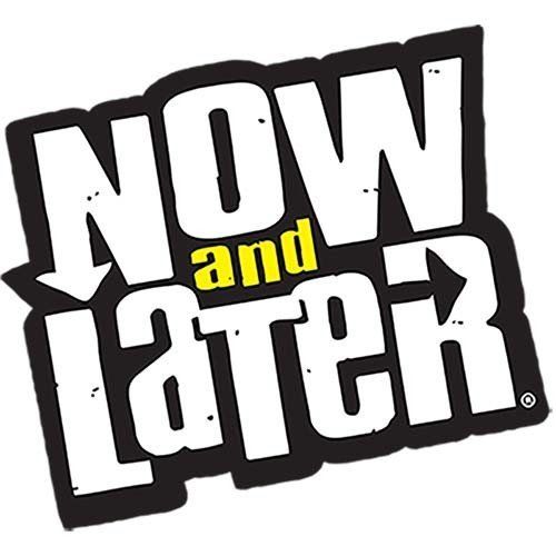 NOW AND LATER